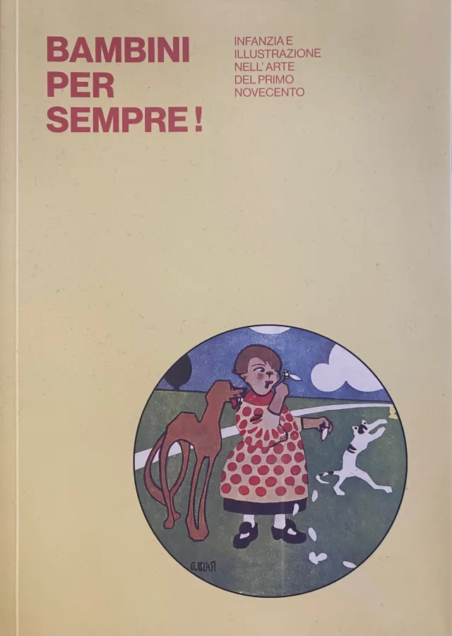 cover of  Bambini per sempre! Infanzia e illustrazione nell'arte del primo Novecento (Childhood and Illustration in Early 20th Century Art)