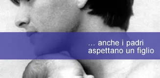 "...anche i padri aspettano un figlio"