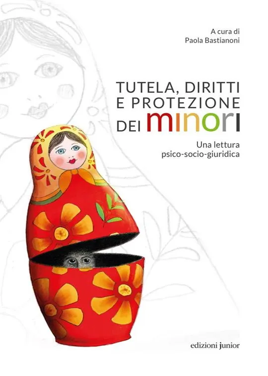 cover del volume Tutela, diritti e protezione dei minori. Una lettura psico-socio-giuridica curato da Paola Bastianoni